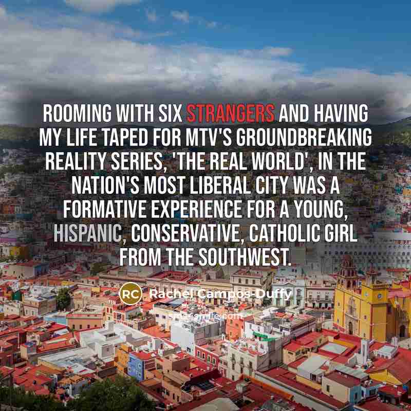 “Rooming with six strangers and having my life taped for…” quote by Rachel Campos-Duffy
