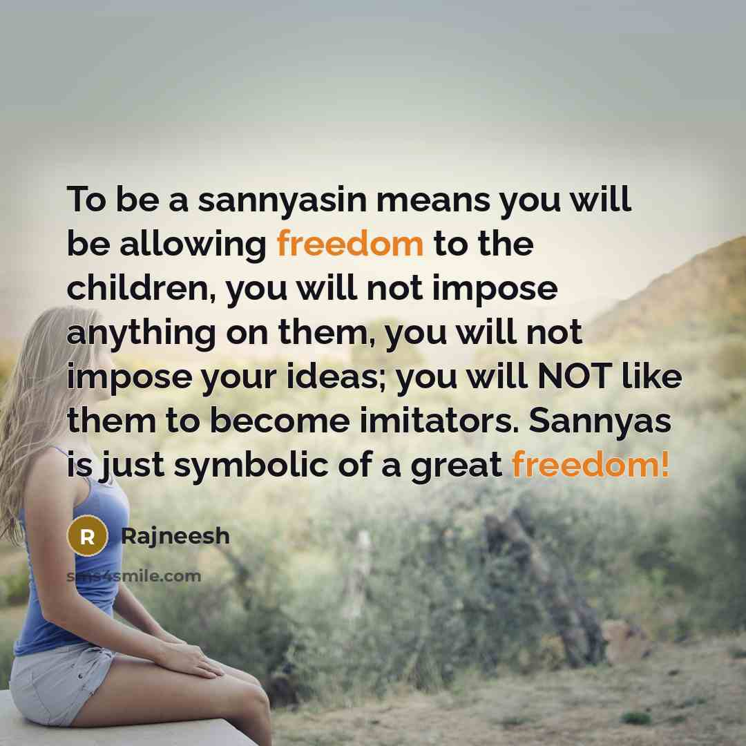 “To be a sannyasin means you will be allowing freedom…” quote by Rajneesh