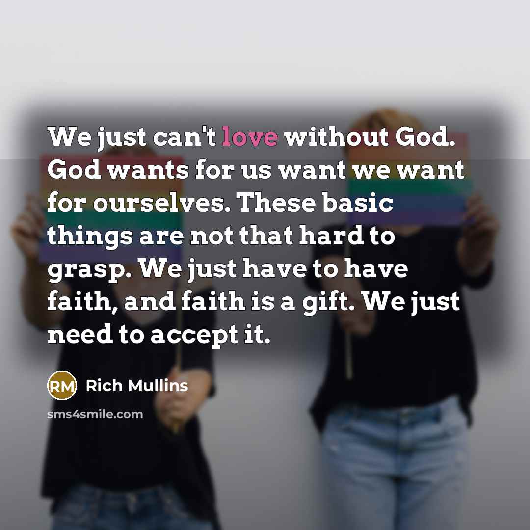 “We just can't love without God. God wants for us…” quote by Rich Mullins