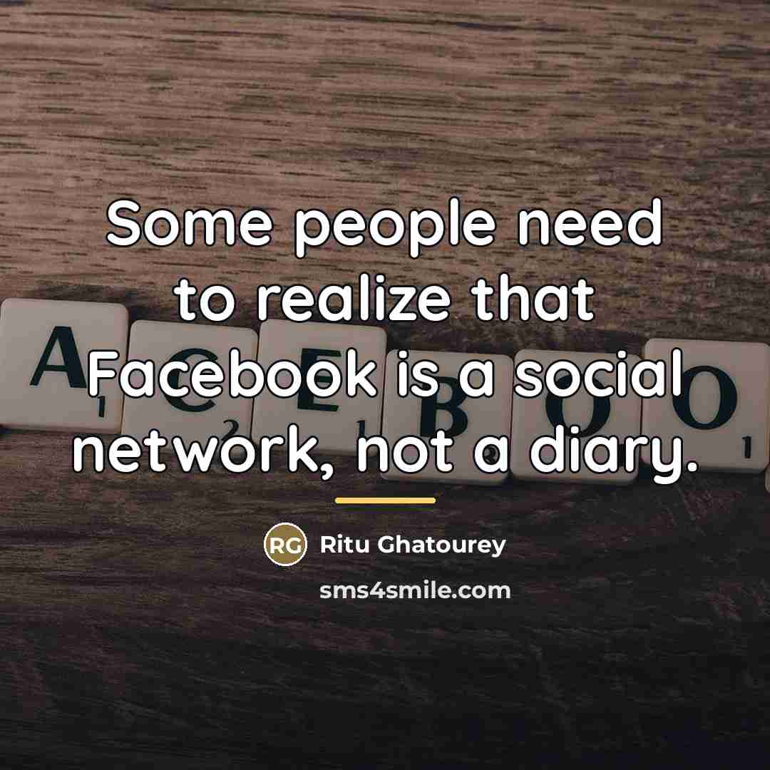 “Some people need to realize that Facebook is a social…” quote by Ritu Ghatourey