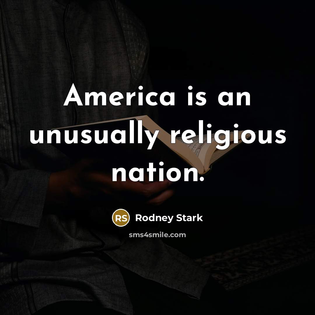 “America is an unusually religious nation.…” quote by Rodney Stark