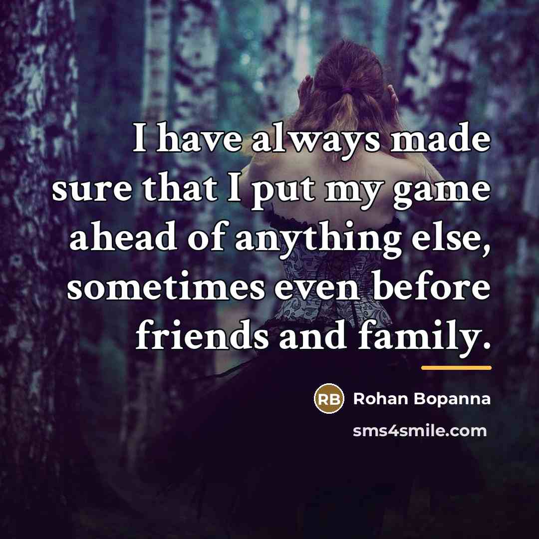 “I have always made sure that I put my game…” quote by Rohan Bopanna