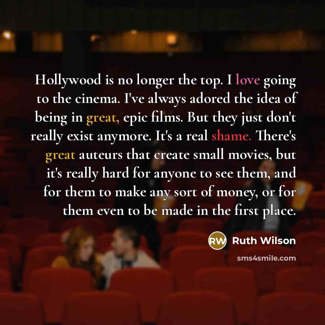 “Hollywood is no longer the top. I love going to…” quote by Ruth Wilson