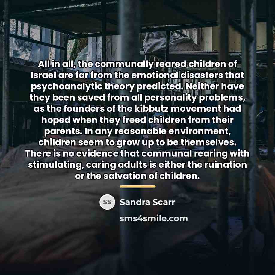 “All in all, the communally reared children of Israel are…” quote by Sandra Scarr