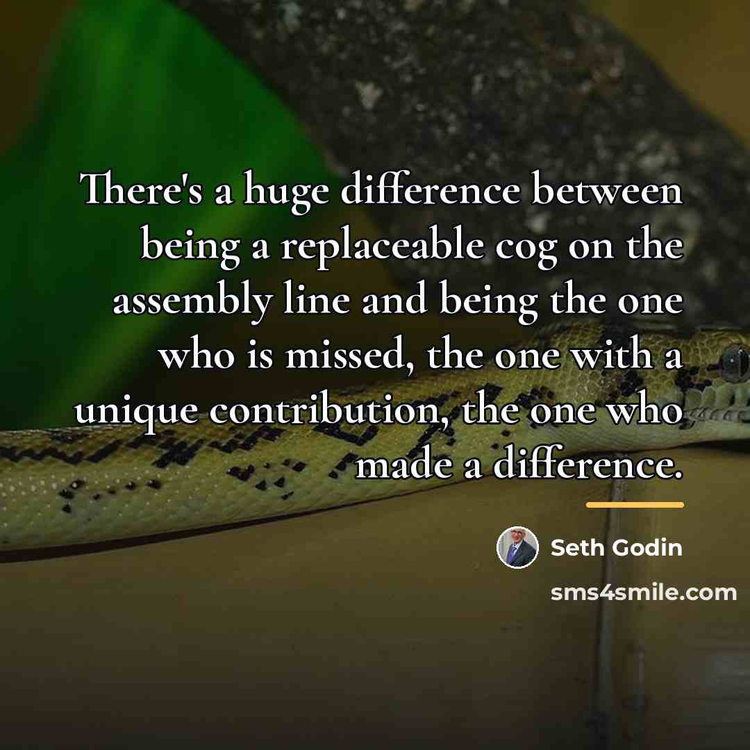 “There's a huge difference between being a replaceable cog on…” quote by Seth Godin