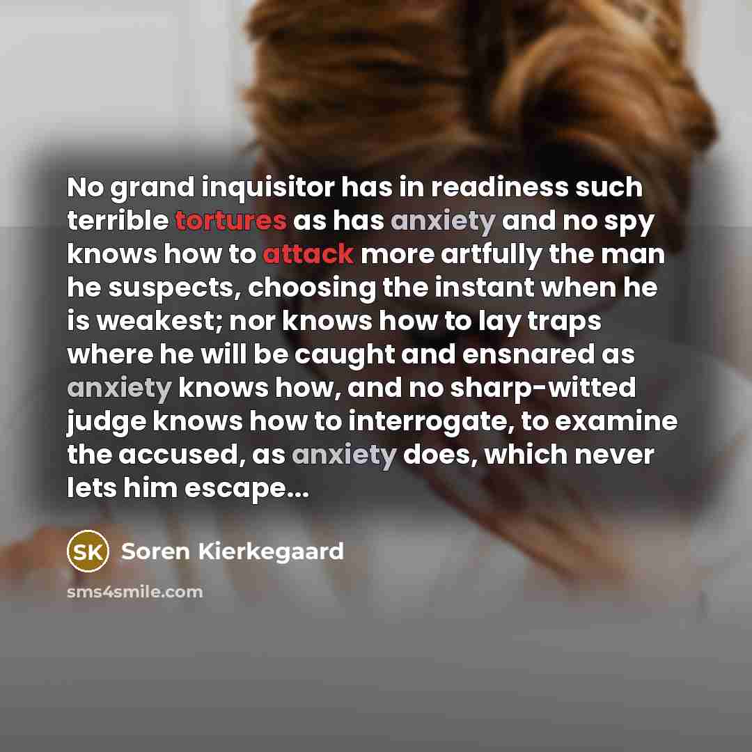 “No grand inquisitor has in readiness such terrible tortures as…” quote by Soren Kierkegaard