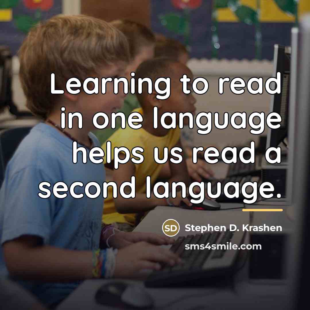 “Learning to read in one language helps us read a…” quote by Stephen D. Krashen