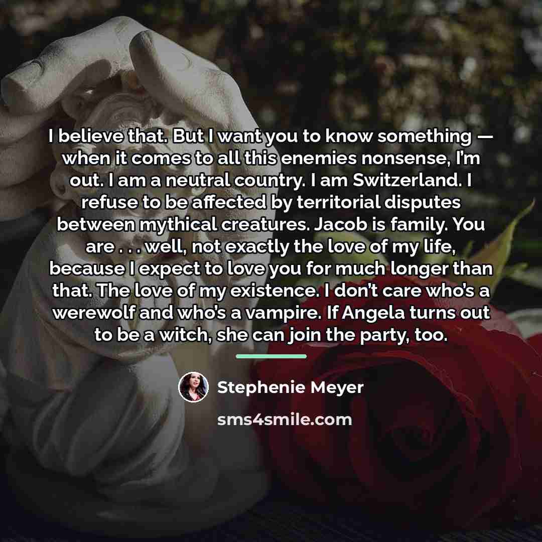 “I believe that. But I want you to know something…” quote by Stephenie Meyer