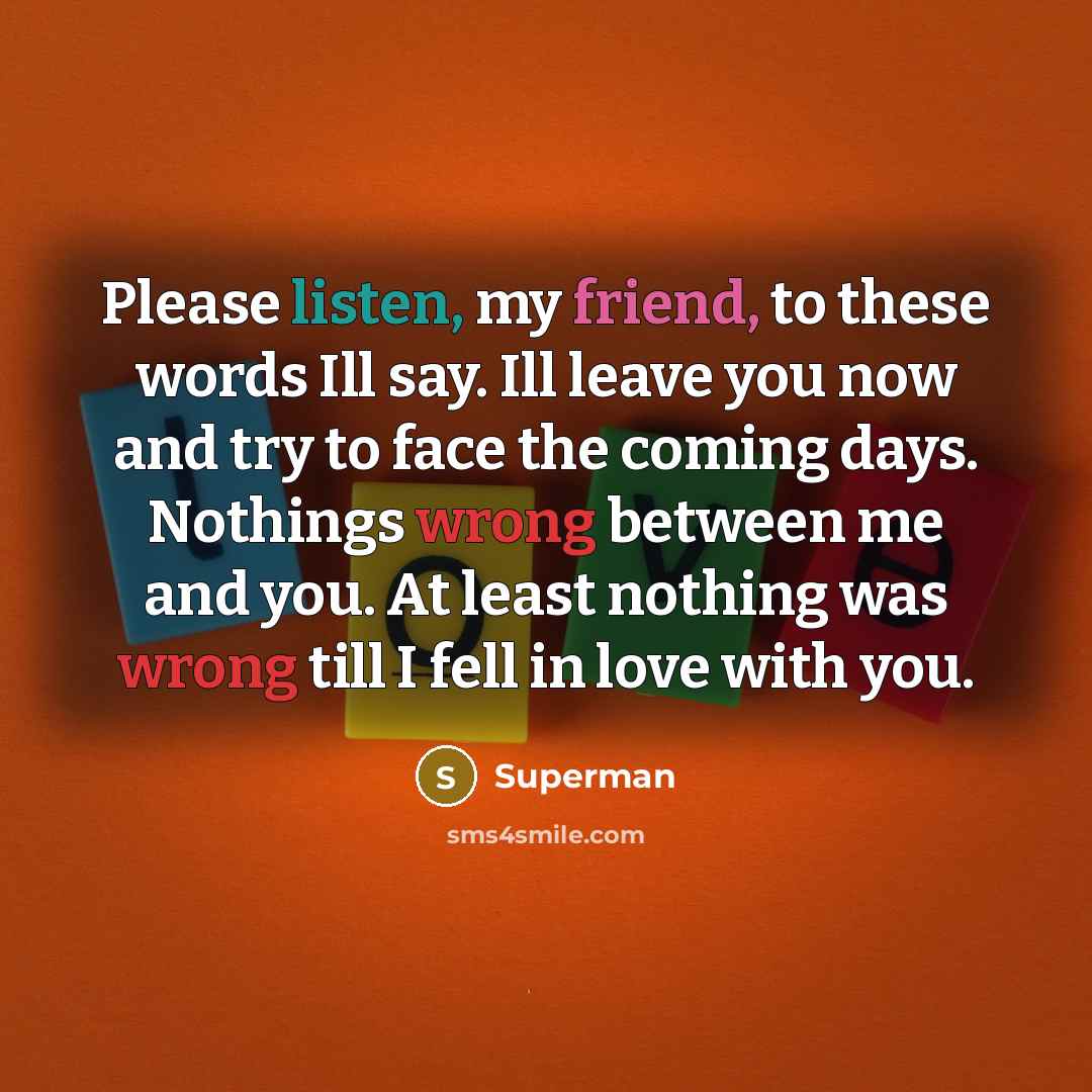 “Please listen, my friend, to these words Ill say. Ill…” quote by Superman