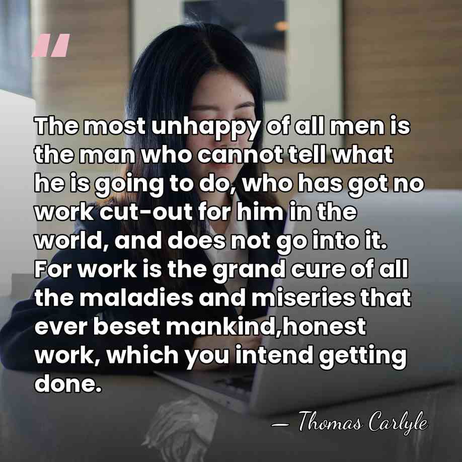 The most unhappy of all men is the man who cannot tell&hellip; - Thomas Carlyle
