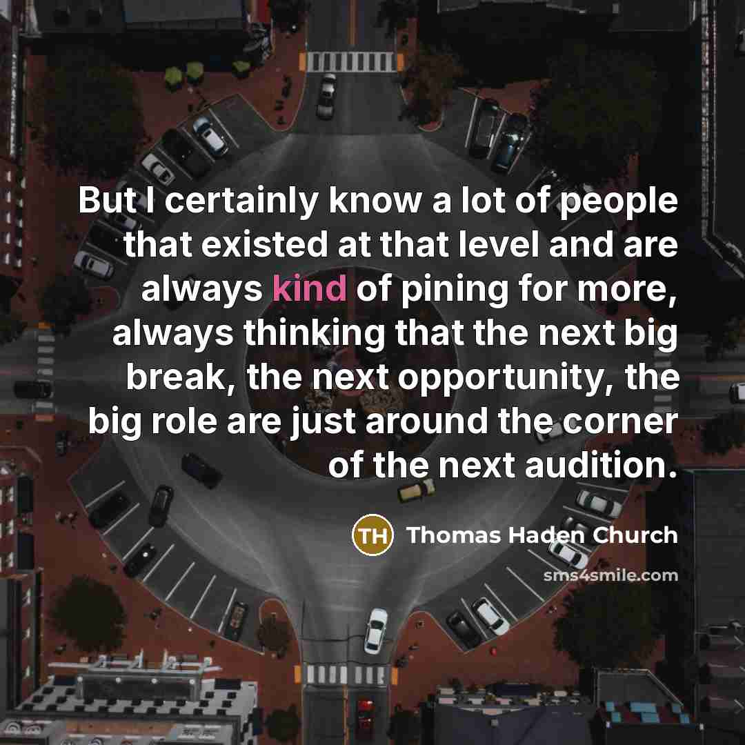 “But I certainly know a lot of people that existed…” quote by Thomas Haden Church