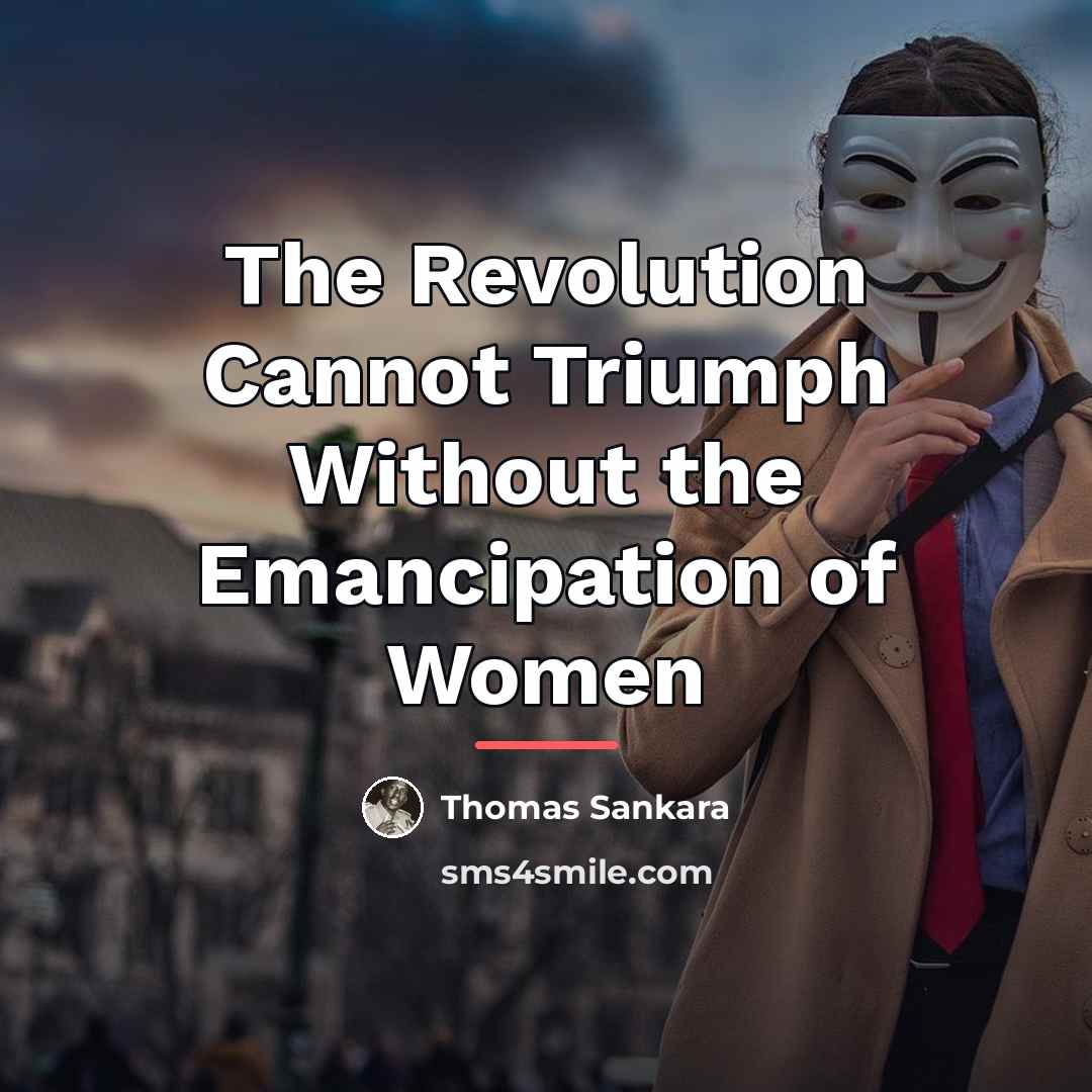 “The Revolution Cannot Triumph Without the Emancipation of Women…” quote by Thomas Sankara