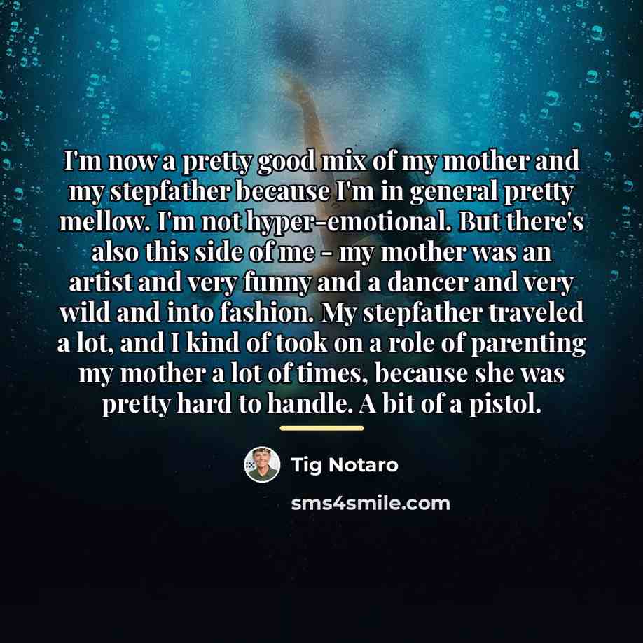 “I'm now a pretty good mix of my mother and…” quote by Tig Notaro