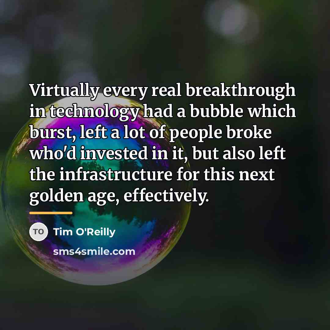 “Virtually every real breakthrough in technology had a bubble which…” quote by Tim O'Reilly