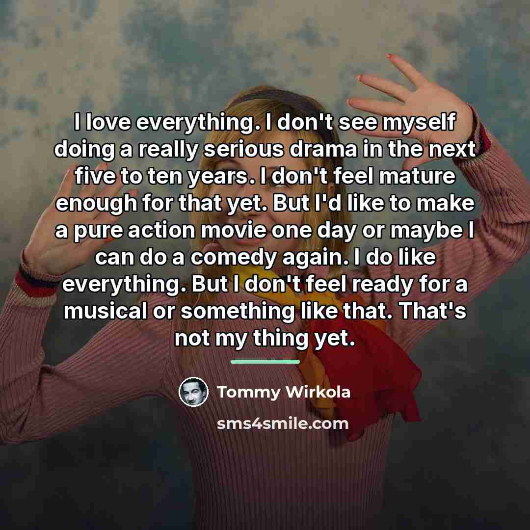 “I love everything. I don't see myself doing a really…” quote by Tommy Wirkola