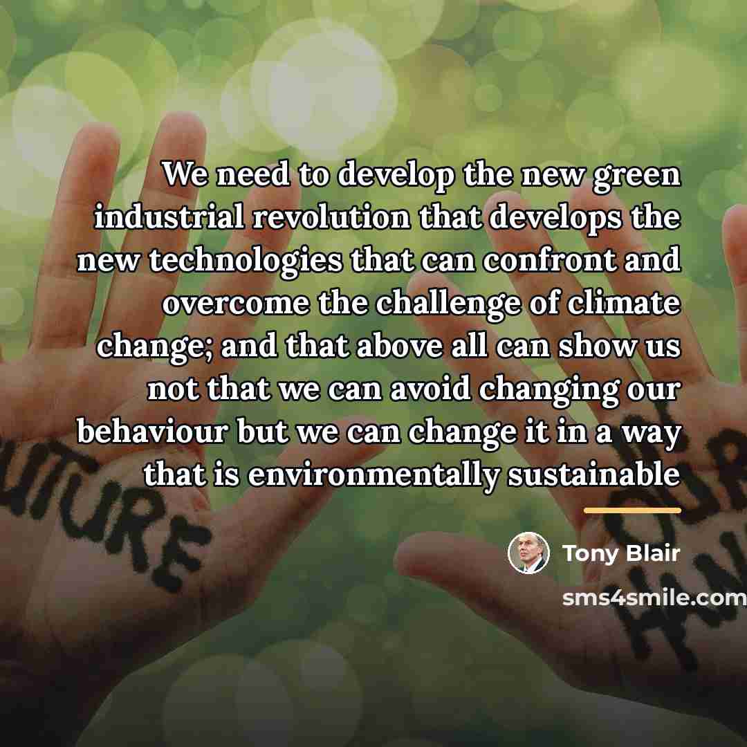 “We need to develop the new green industrial revolution that…” quote by Tony Blair