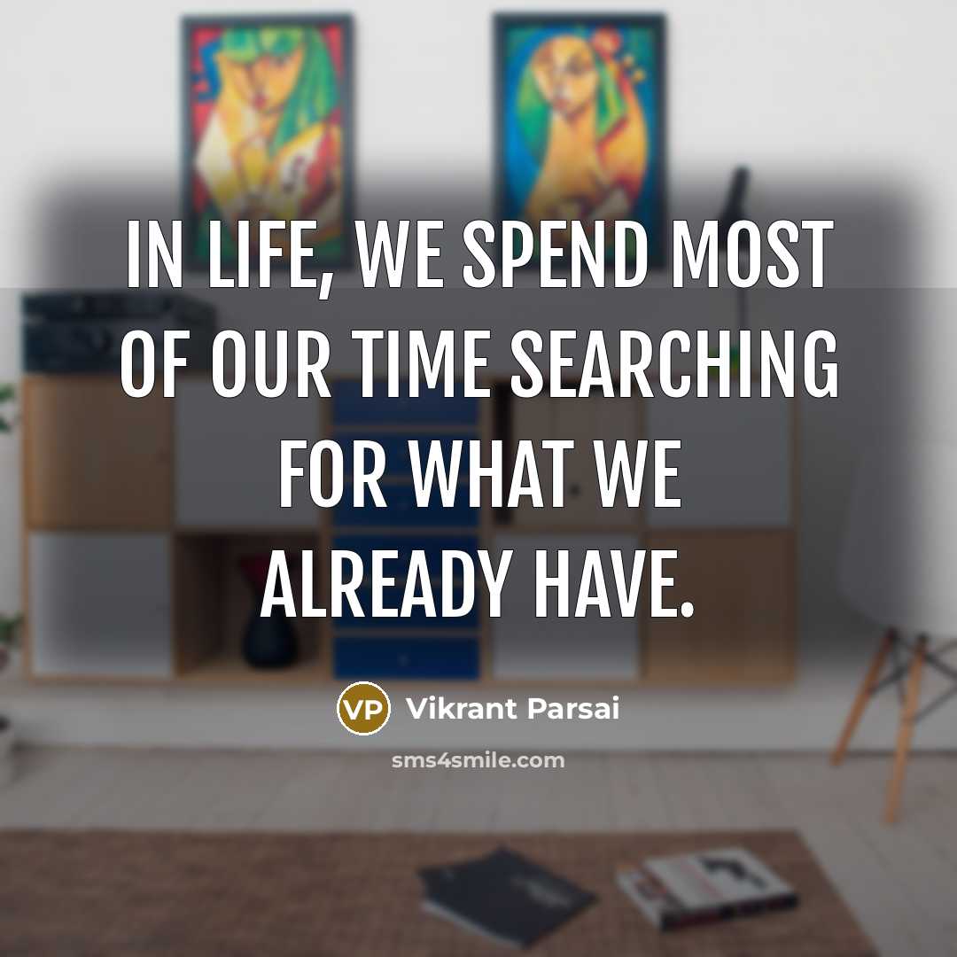 “In life, we spend most of our time searching for…” quote by Vikrant Parsai