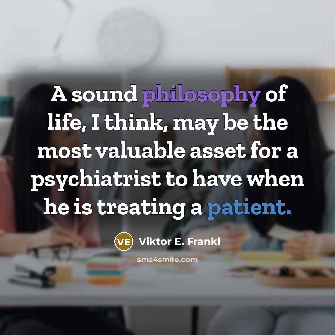 “A sound philosophy of life, I think, may be the…” quote by Viktor E. Frankl
