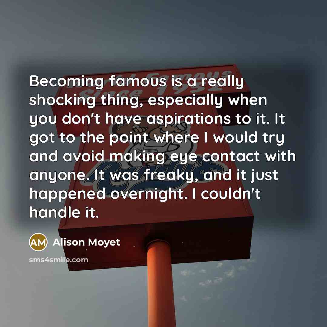 “Becoming famous is a really shocking thing, especially when you…” quote by Alison Moyet