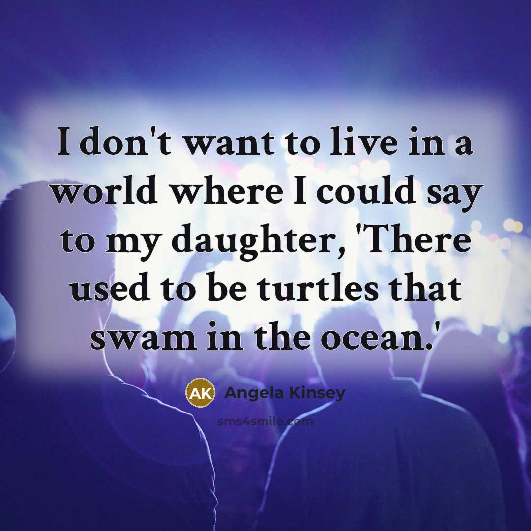 “I don't want to live in a world where I…” quote by Angela Kinsey