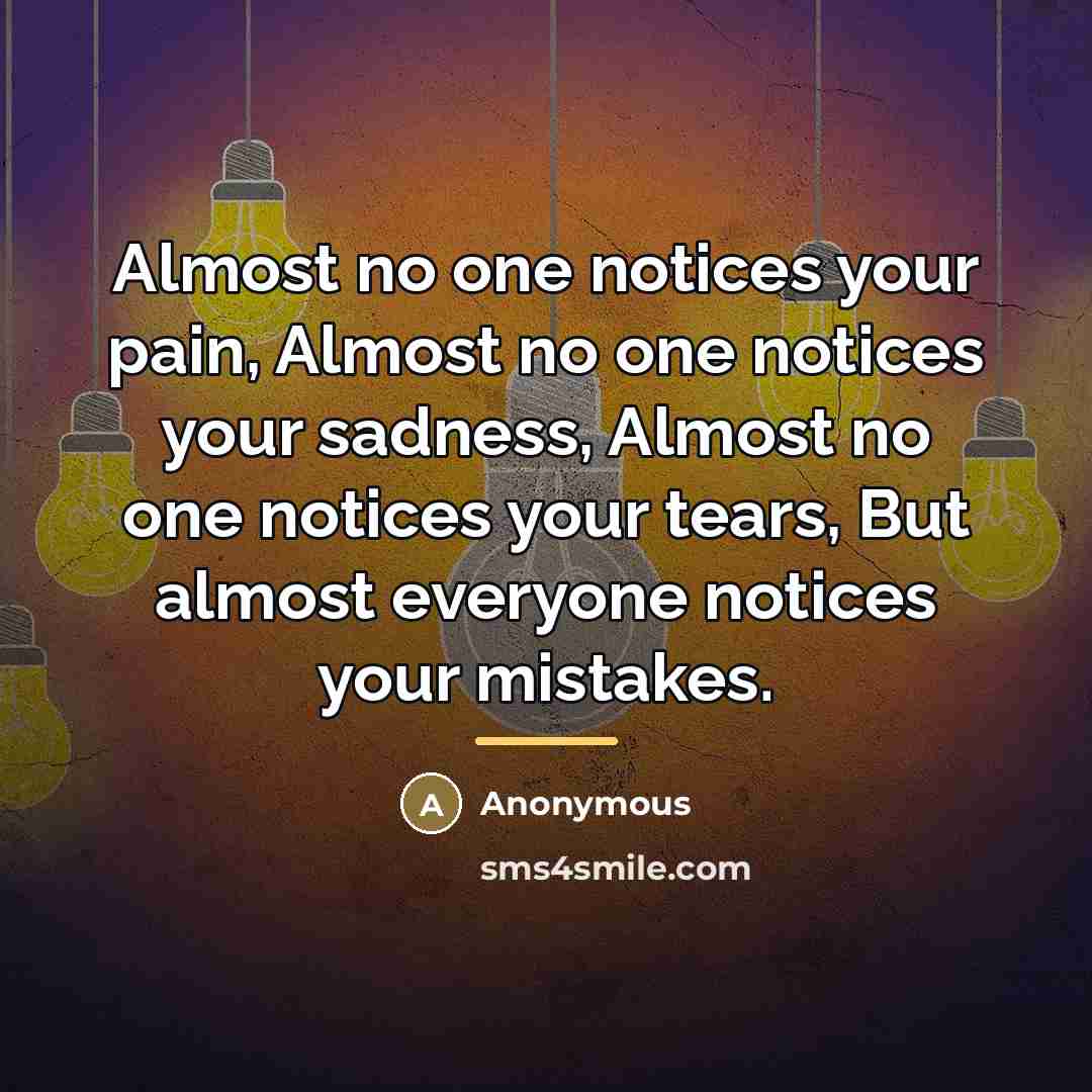 “Almost no one notices your pain, Almost no one notices…” quote by Anonymous