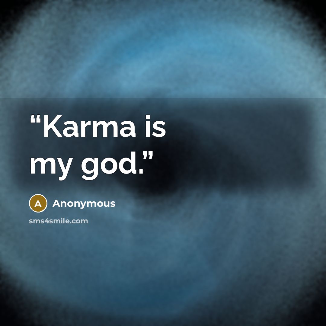 “Karma is my god.” quote by Anonymous
