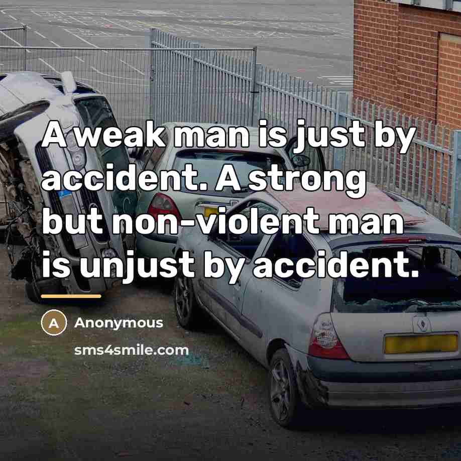 “A weak man is just by accident. A strong but…” quote by Anonymous