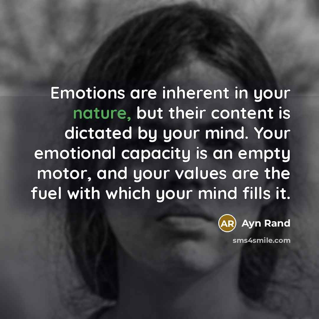 “Emotions are inherent in your nature, but their content is…” quote by Ayn Rand