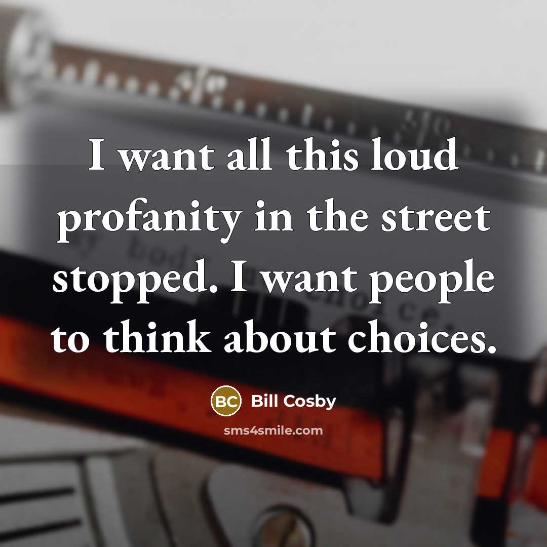 “I want all this loud profanity in the street stopped.…” quote by Bill Cosby