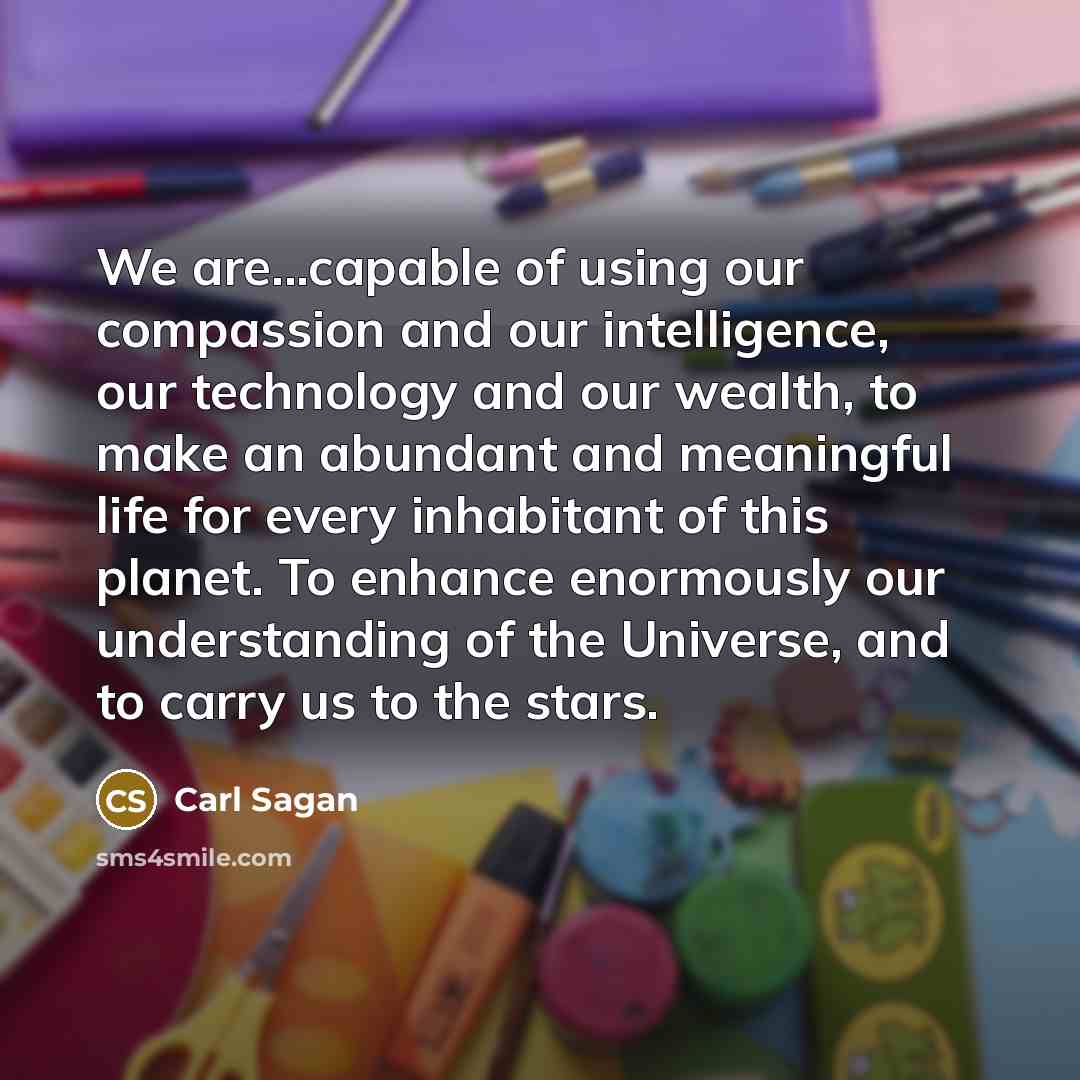 “We are...capable of using our compassion and our intelligence, our…” quote by Carl Sagan
