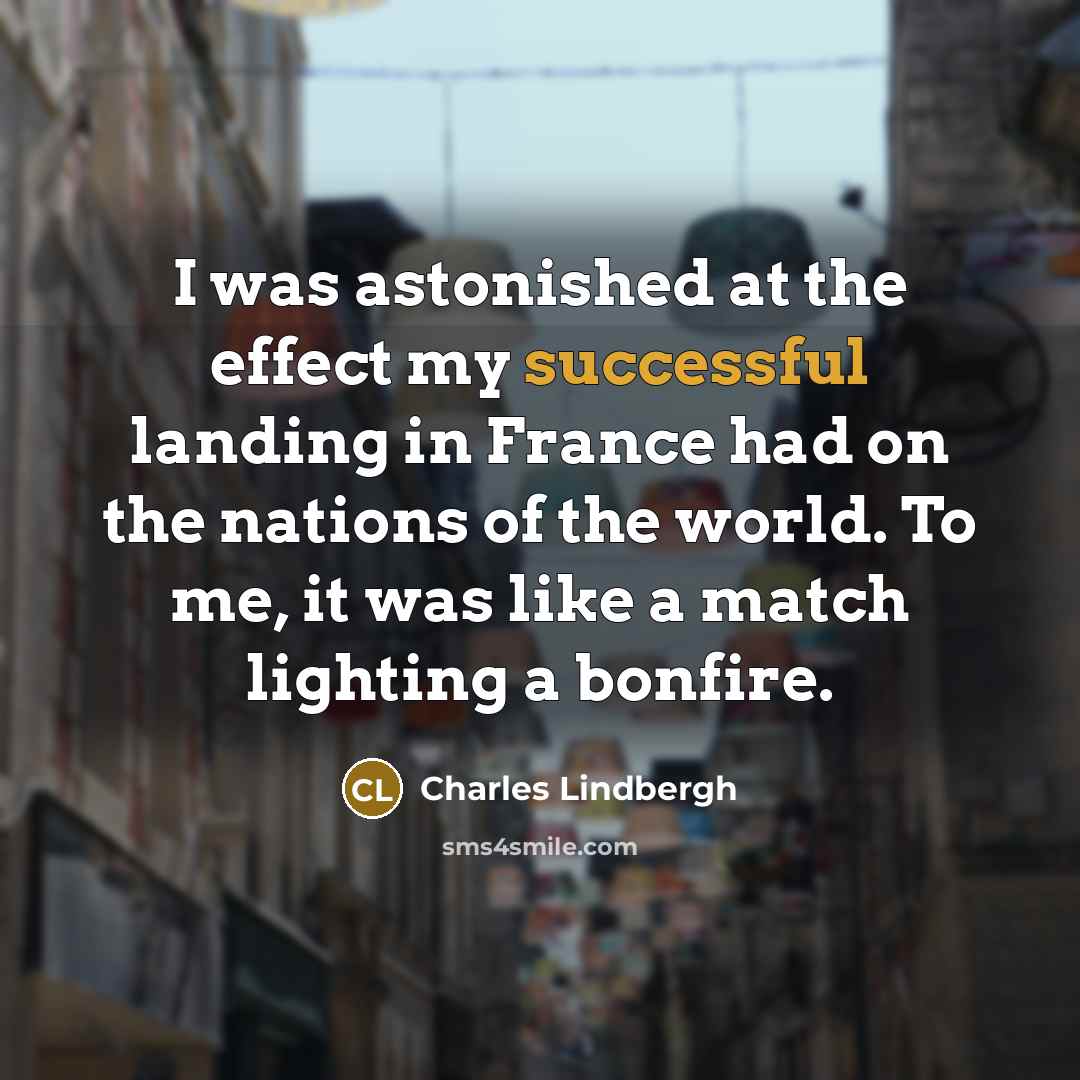 “I was astonished at the effect my successful landing in…” quote by Charles Lindbergh