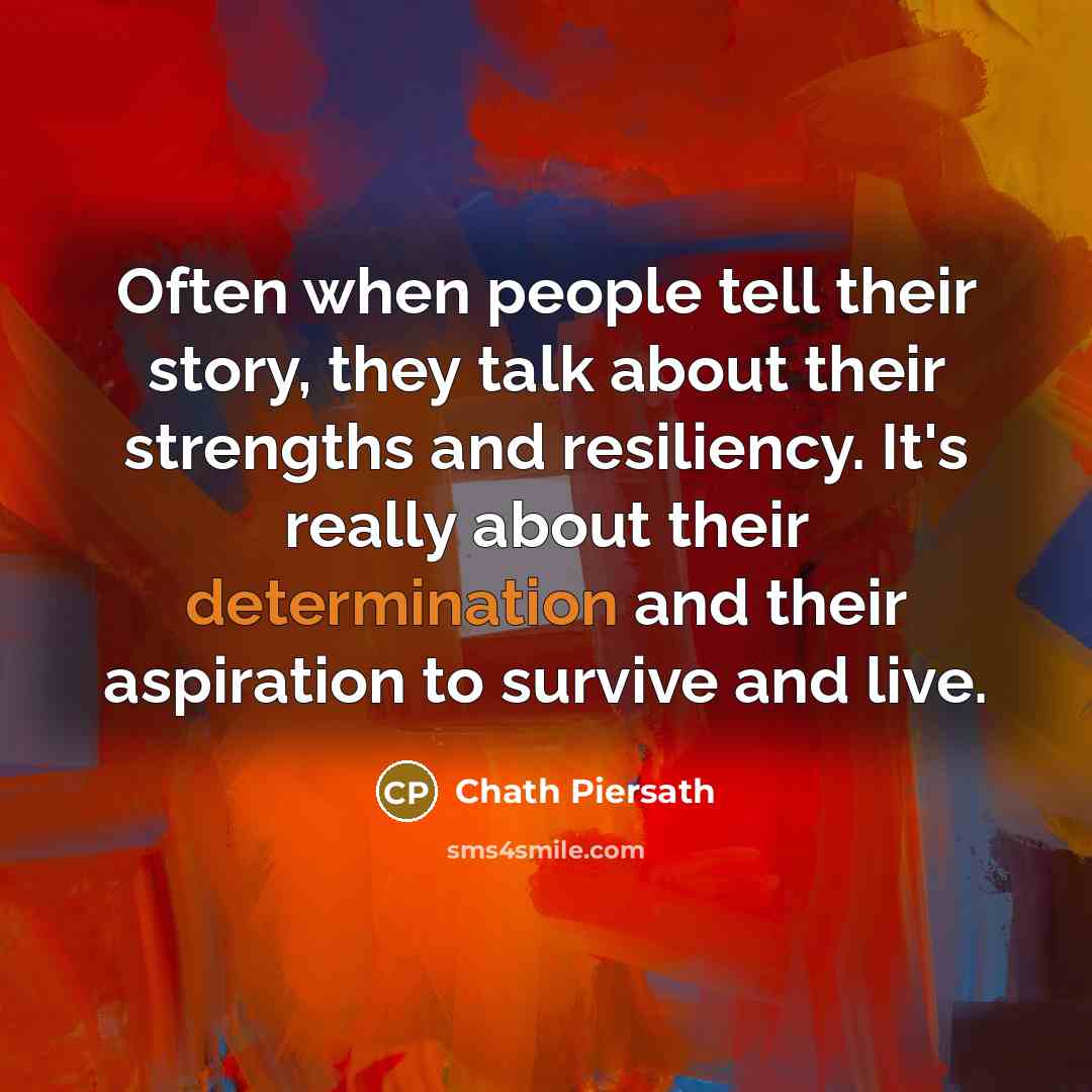 “Often when people tell their story, they talk about their…” quote by Chath Piersath