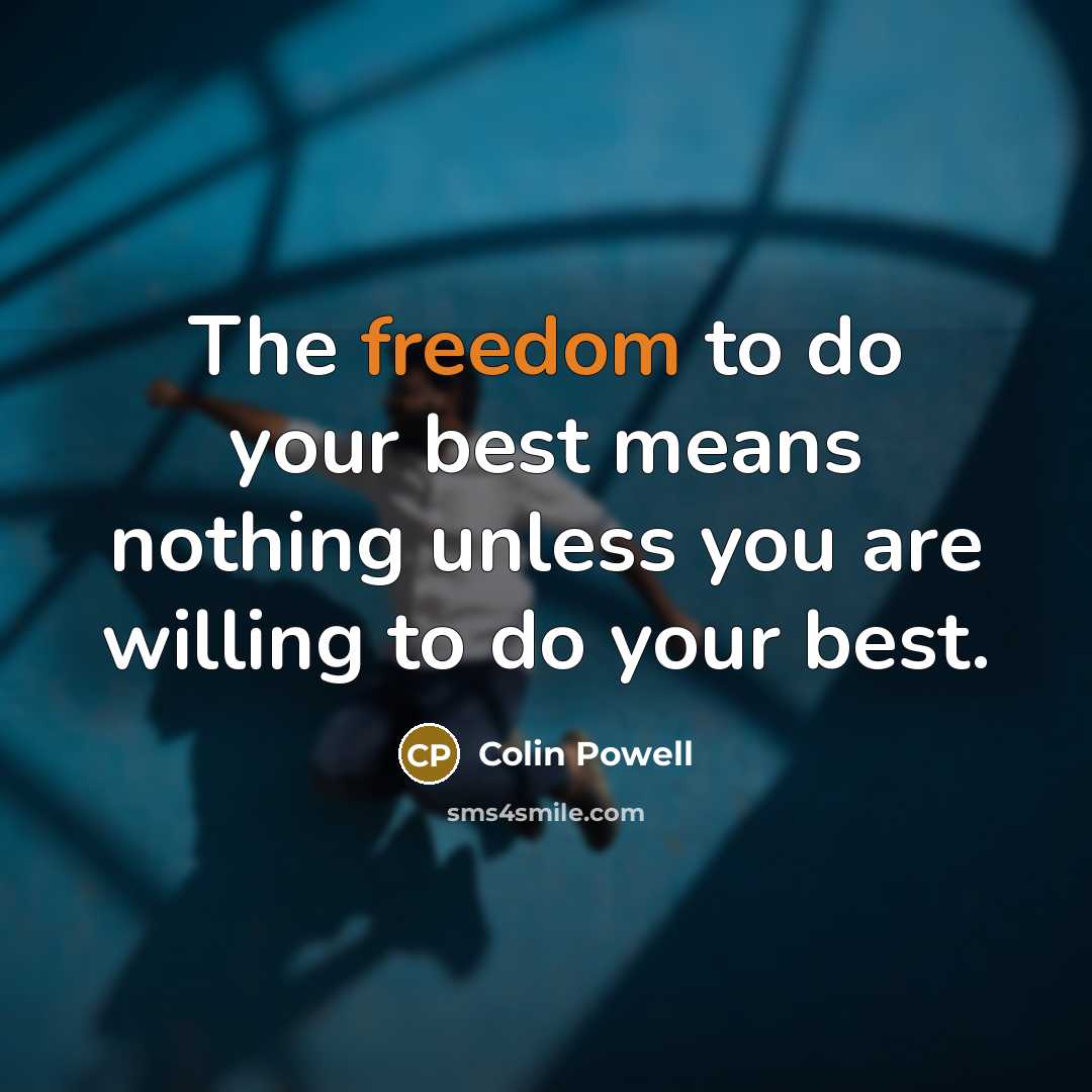 “The freedom to do your best means nothing unless you…” quote by Colin Powell
