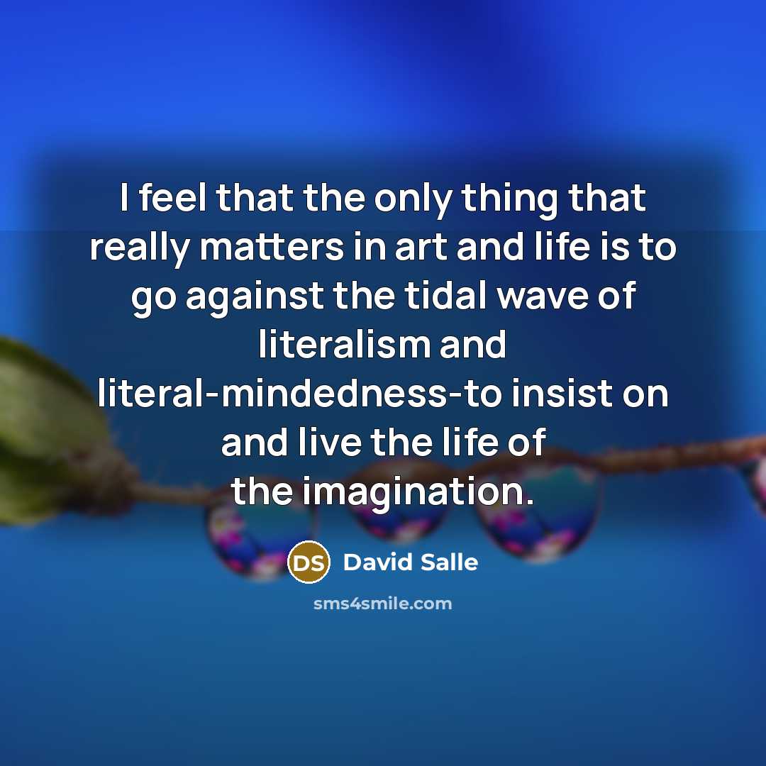 “I feel that the only thing that really matters in…” quote by David Salle