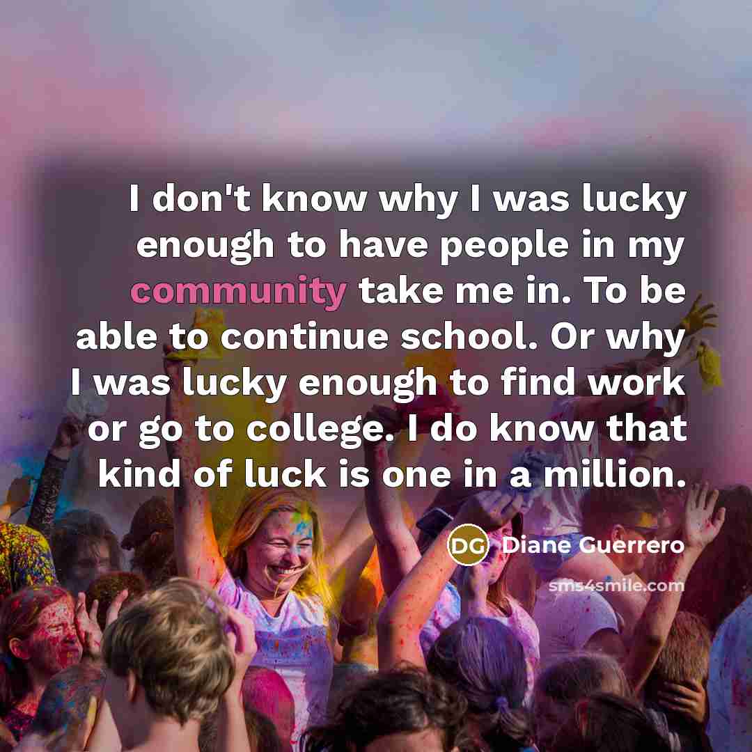 “I don't know why I was lucky enough to have…” quote by Diane Guerrero