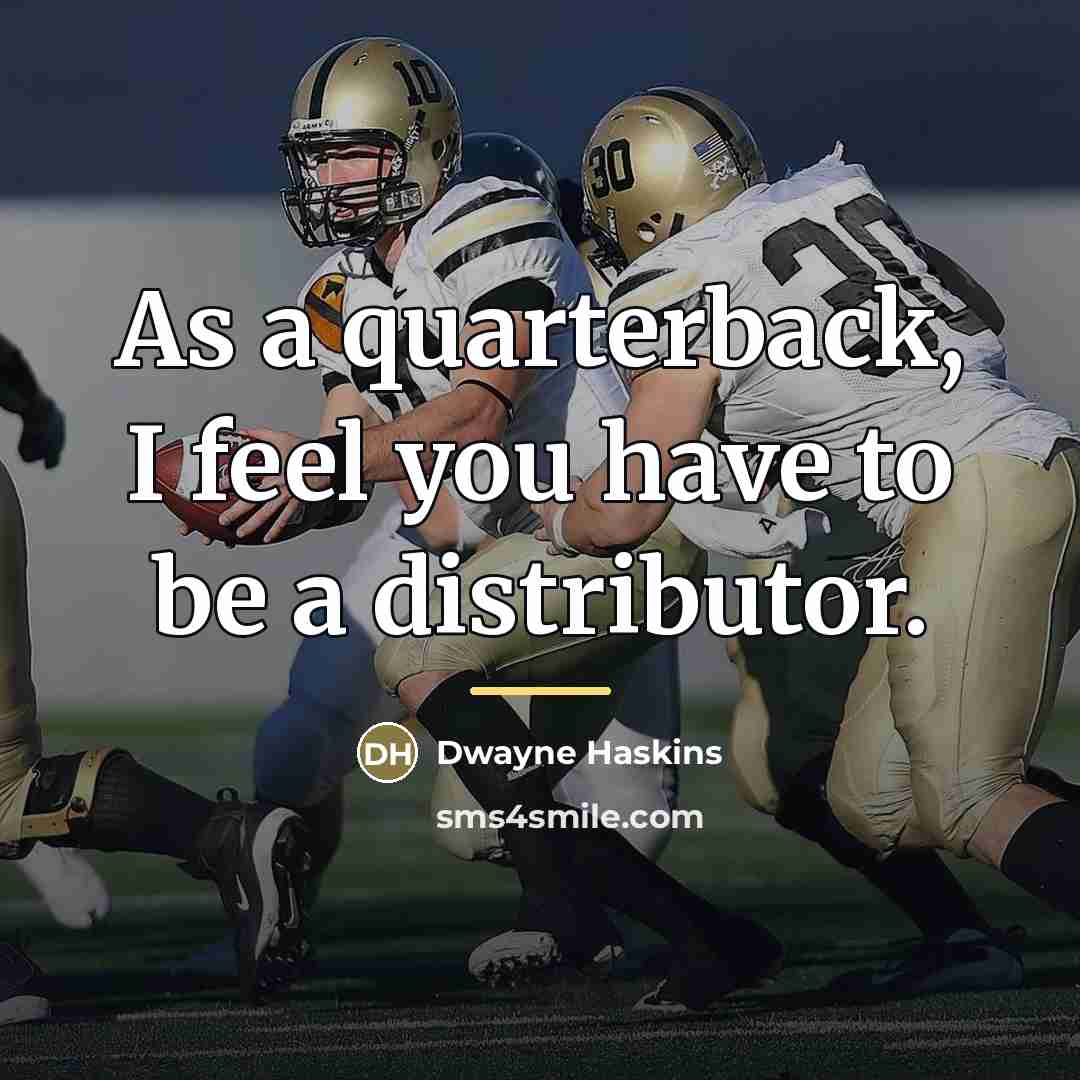 “As a quarterback, I feel you have to be a…” quote by Dwayne Haskins