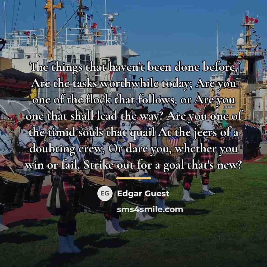 “The things that haven't been done before, Are the tasks…” quote by Edgar Guest