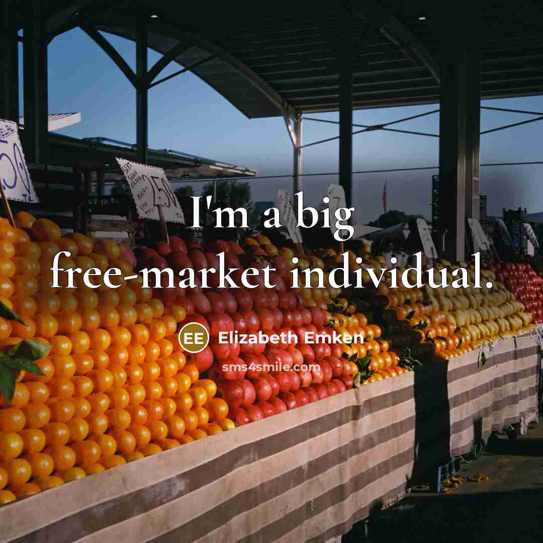 “I'm a big free-market individual.…” quote by Elizabeth Emken