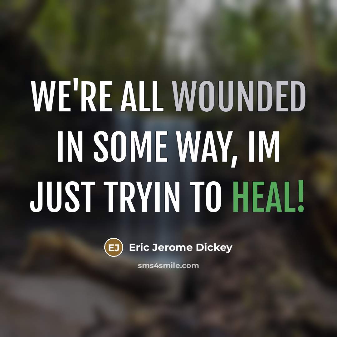 “we're all wounded in some way, im just tryin to…” quote by Eric Jerome Dickey