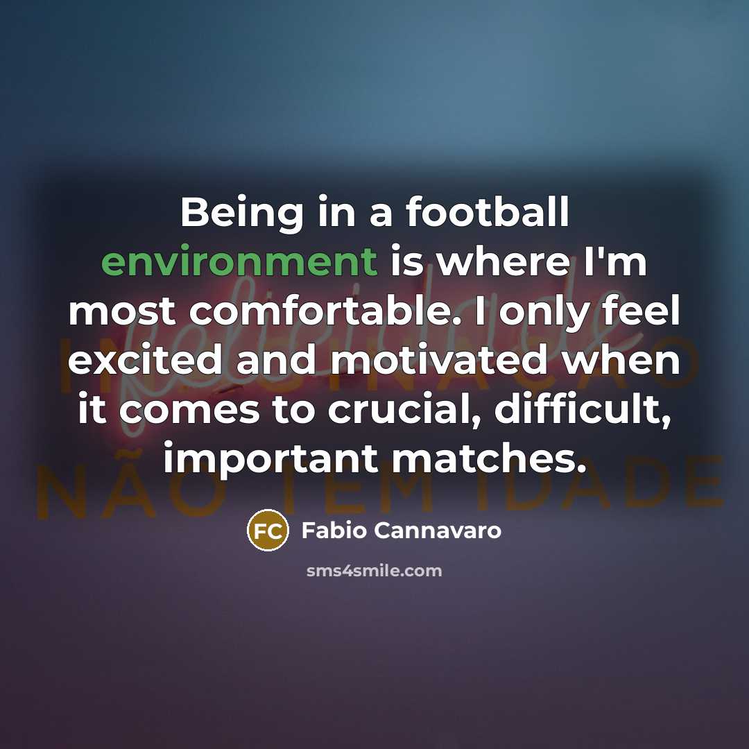 “Being in a football environment is where I'm most comfortable.…” quote by Fabio Cannavaro