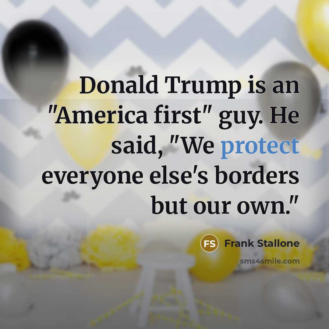 “Donald Trump is an "America first" guy. He said, "We…” quote by Frank Stallone
