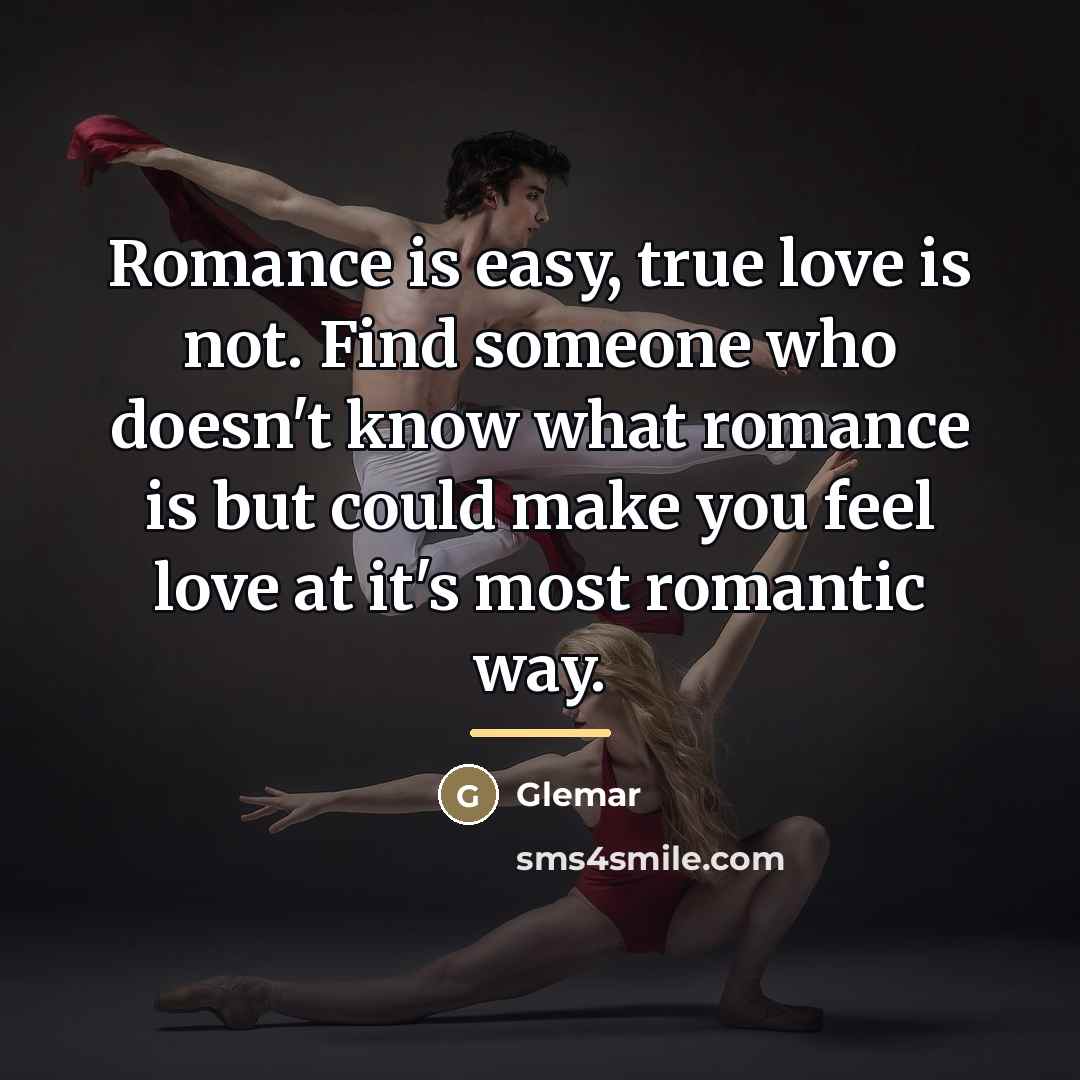 “Romance is easy, true love is not. Find someone who…” quote by Glemar