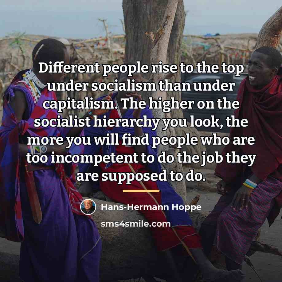 “Different people rise to the top under socialism than under…” quote by Hans-Hermann Hoppe