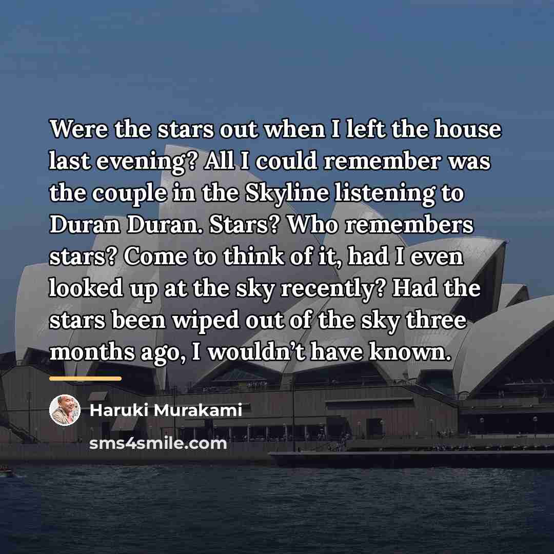 “Were the stars out when I left the house last…” quote by Haruki Murakami
