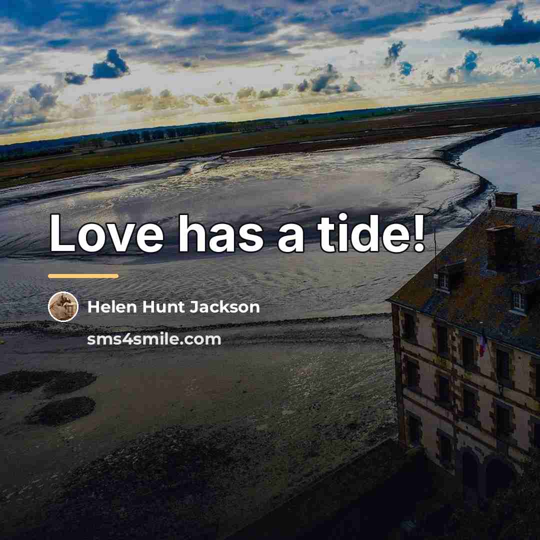 “Love has a tide!…” quote by Helen Hunt Jackson