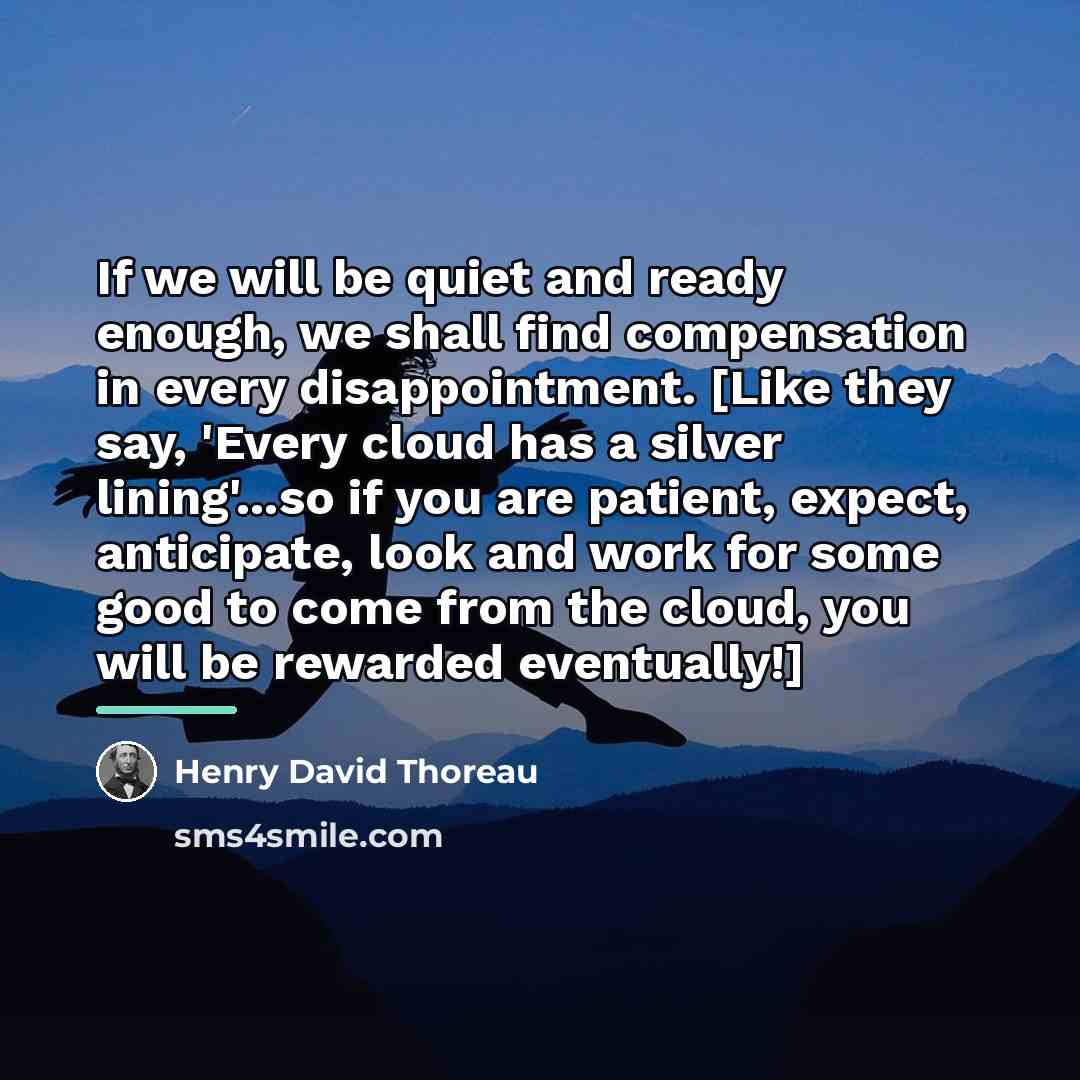 “If we will be quiet and ready enough, we shall…” quote by Henry David Thoreau