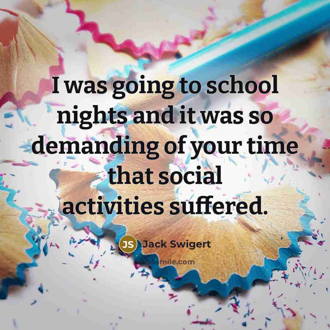 “I was going to school nights and it was so…” quote by Jack Swigert