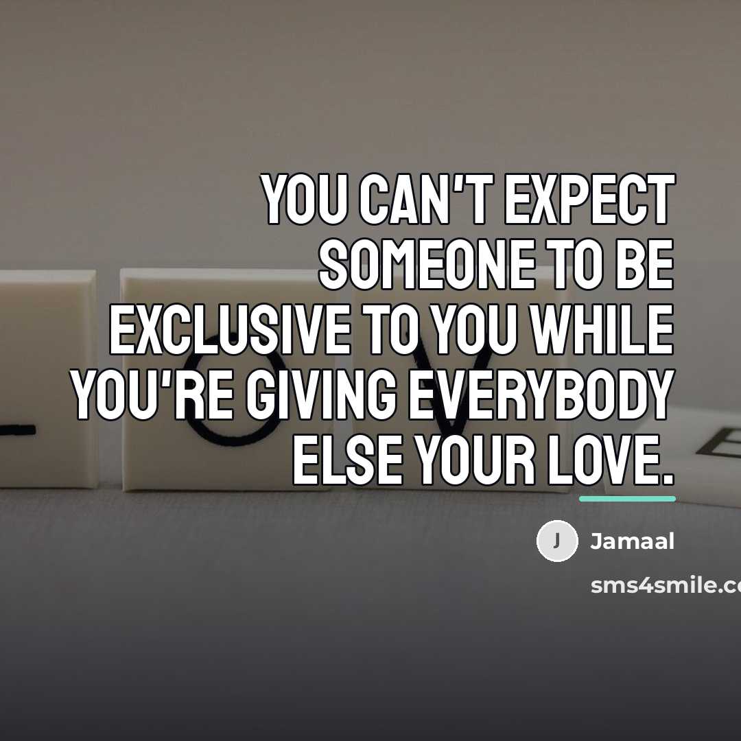 “You can't expect someone to be exclusive to you while…” quote by Jamaal