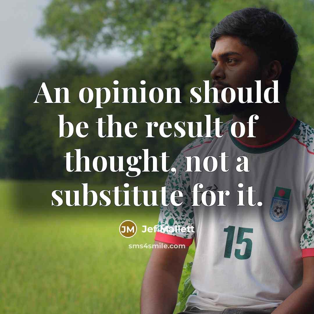 “An opinion should be the result of thought, not a…” quote by Jef Mallett