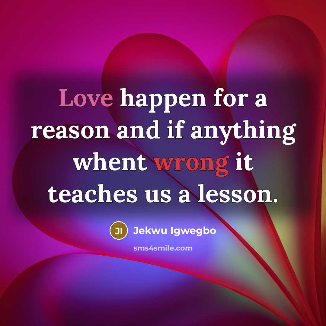 “Love happen for a reason and if anything whent wrong…” quote by Jekwu Igwegbo
